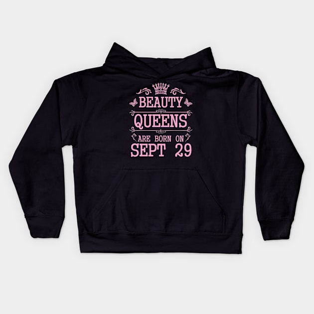 Beauty Queens Are Born On September 29 Happy Birthday To Me You Nana Mommy Aunt Sister Daughter Kids Hoodie by Cowan79